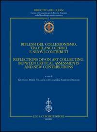 16552486975025-libroriflessidelcollezionismotrabilancicriticienuovicontributiattidelconvegnourbino35ottobre2013edizitalianaeingleseeditoreolschkianno2014