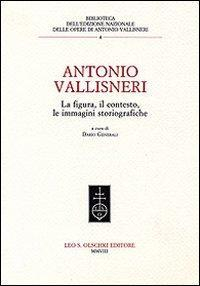 16552495241124-libroantoniovallisnerilafigurailcontestoleimmaginistoriograficheeditoreolschkianno2008