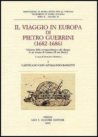 16552504112192-libroilviaggioineuropadipietroguerrini16821686edizionedellacorrispondenzaedeidisegnidiuninviatodicosimoiiideimedicieditoreolschkianno2005