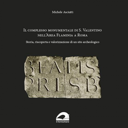 16552541990673-libroilcomplessomonumentaledisvalentinonellareaflaminiaaromastoriariscopertaevalorizzazionediunsitoarcheologicoeditoreilformichiereanno2019