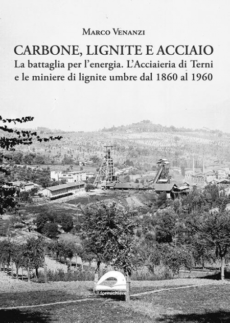 16552567078179-librocarboneligniteeacciaiolabattagliaperlenergialacciaieriaditernieleminierediligniteumbredal1860al1960editoreilformichiereanno2020