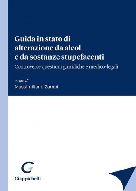 16552695245191-libroguidainstatodialterazionedaalcoledasostanzestupefacenticontroversequestionigiuridicheemedicolegalieditoregiappichellianno2022