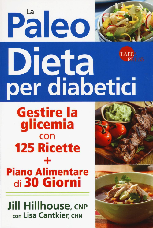 17277921077551-librolapaleodietaperdiabeticigestirelaglicemiacon125ricetteeunpianoalimentaredi30giornieditoretaitapressanno2018