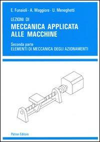 17277921379233-librolezionidimeccanicaapplicataallemacchinevol2elementidimeccanicadegliazionamentieditorepatronanno2010