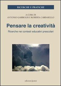 17277921710293-libropensarelacreativitaricercheneicontestieducativiperlinfanziaeditorejunioranno2012