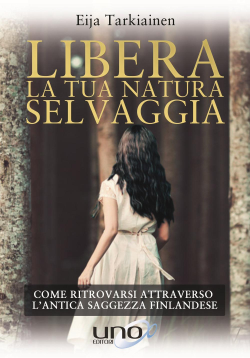 17277926495812-libroliberalatuanaturaselvaggiacomeritrovarsiattraversolanticasaggezzafinlandeseeditoreunoeditorianno2019