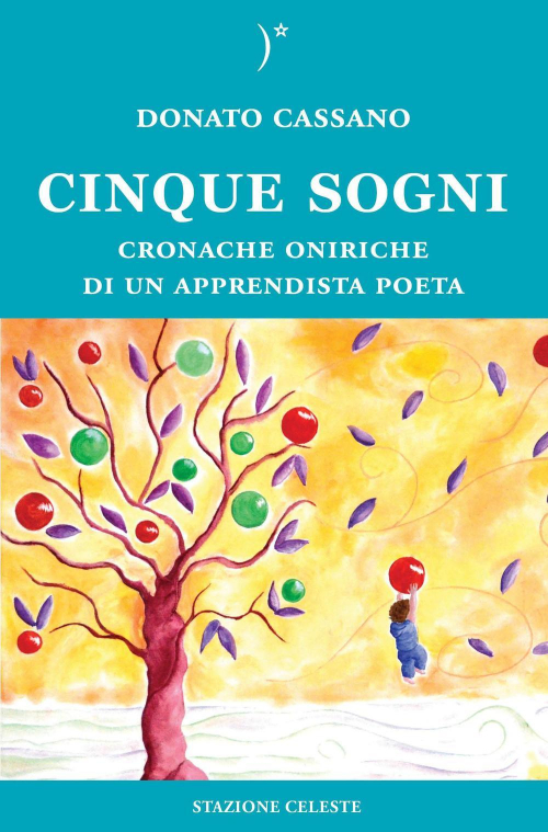 17277932815716-librocinquesognicronacheonirichediunapprendistapoetaeditorestazionecelesteanno2015