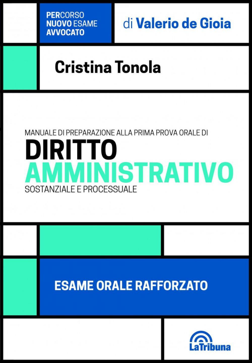 172779340927-libromanualedipreparazioneallaprimaprovaoraledidirittoamministrativosostanzialeeprocessualeesameoralerafforzatoeditorelatribunaanno2021