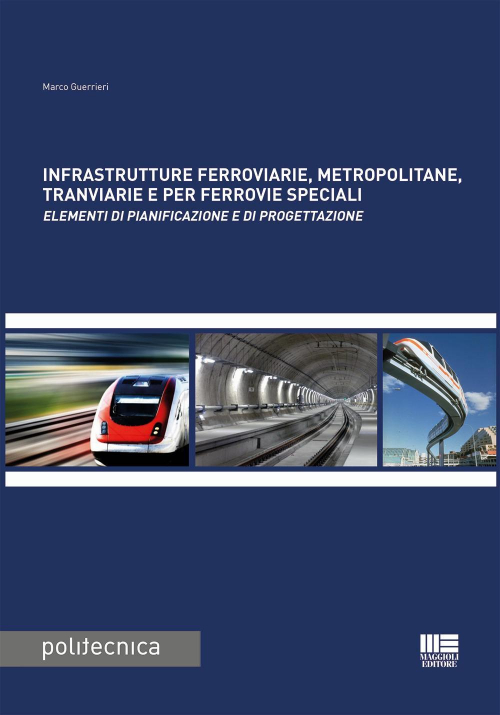 17277941257349-libroinfrastruttureferroviariemetropolitanetranviarieeperferroviespecialielementidipianificazioneediprogettazioneeditoremaggiolieditoreanno2017