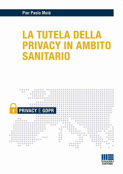 17277942095423-librolatuteladellaprivacyinambitosanitarioeditoremaggiolieditoreanno2018