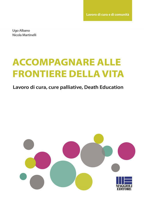 17277944150782-libroaccompagnareallefrontieredellavitaeditoremaggiolieditoreanno2020