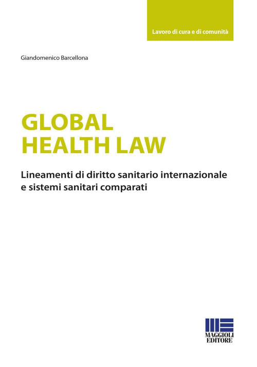 17277944748296-libroglobalhealthlawlineamentididirittosanitariointernazionaleesistemisanitaricomparatieditoremaggiolieditoreanno2020