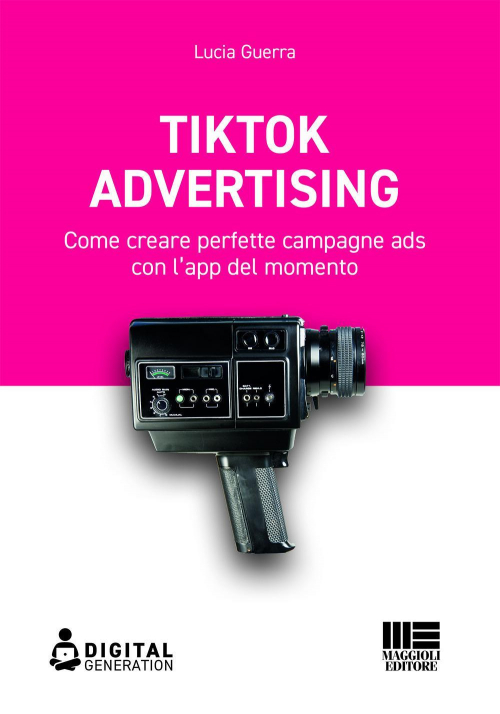 17277945243468-librotiktokadvertisingcomecreareperfettecampagneadsconlappdelmomentoeditoremaggiolieditoreanno2021