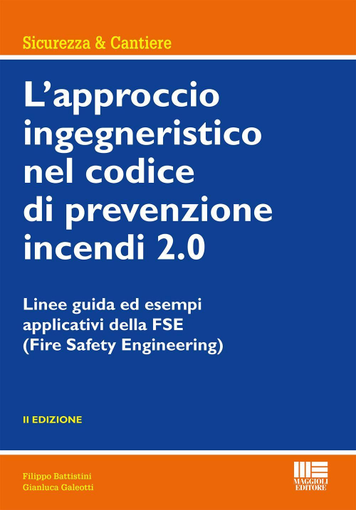 17277946611709-librolapproccioingegneristiconelcodicediprevenzioneincendi20lineeguidaedesempiapplicatividellafseeditoremaggiolieditoreanno2021