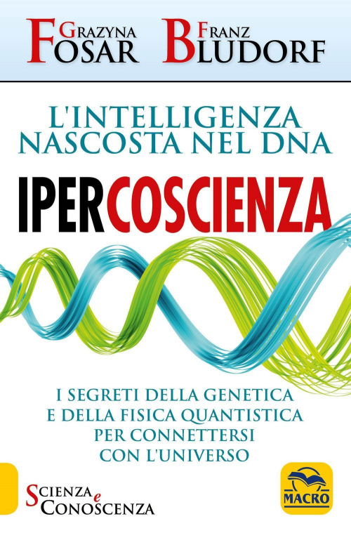 17277948129607-libroipercoscienzalintelligenzanascostaneldnaisegretidellageneticaedellafisicaquantisticaperconnettersiconluniversoeditoremacroedizionianno2021