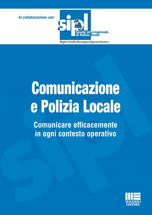 17277948330533-librocomunicazioneepolizialocalecomunicareefficacementeinognicontestooperativoeditoremaggiolieditoreanno2021