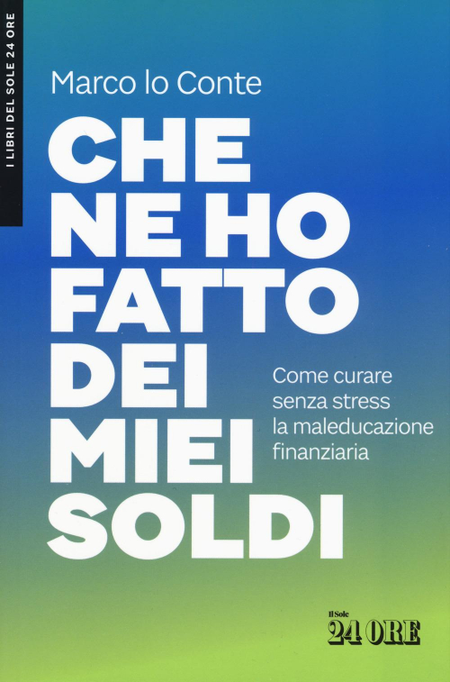 17277948377994-librochenehofattodeimieisoldicomecuraresenzastresslamaleducazionefinanziariaeditoreilsole24oreanno2019