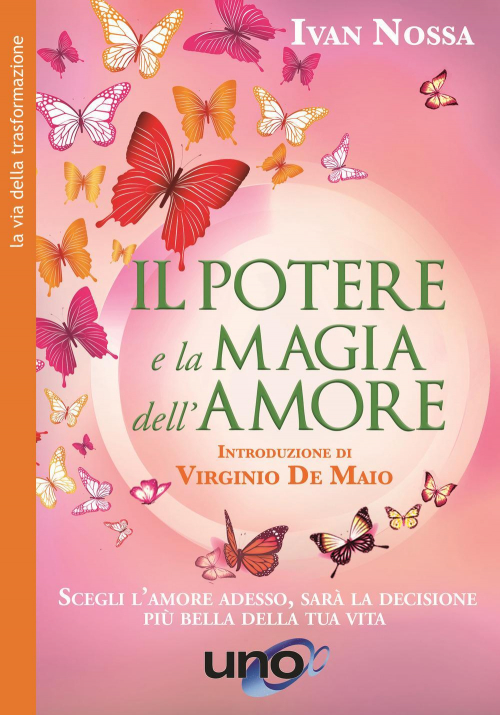 17277952616407-libroilpotereelamagiadellamoresceglilamoreadessosaraladecisionepiubelladellatuavitanuovaedizeditoreunoeditorianno2020