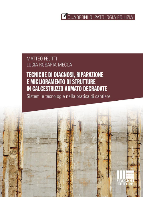 17277955462283-librotecnichedidiagnosiriparazioneemiglioramentodistruttureincalcestruzzoarmatodegradateeditoremaggiolieditoreanno2019