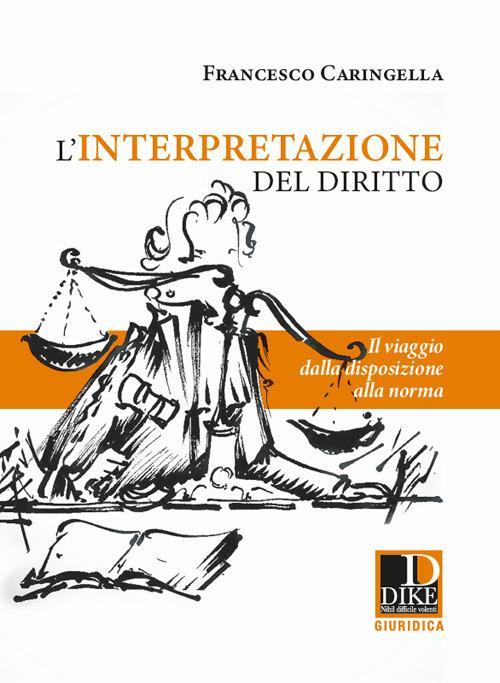 17277959909146-librolinterpretazionedeldirittoilviaggiodalladisposizioneallanormaeditoredikegiuridicaeditriceanno2021