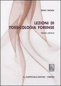 17277966207903-librolezioniditossicologiaforenseeditoregiappichellianno2011