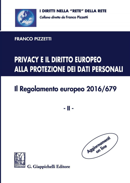 1727796719743-libroprivacyeildirittoeuropeoallaprotezionedeidatipersonaliilregolamentoeuropeo2016679vol2editoregiappichellianno2016