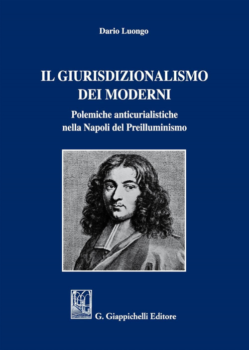 17277968358025-libroilgiurisdizionalismodeimodernipolemicheanticurialistichenellanapolidelpreilluminismoeditoregiappichellianno2018