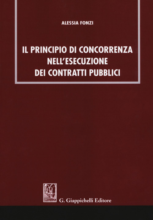 17277968368858-libroilprincipiodiconcorrenzanellesecuzionedeicontrattipubblicieditoregiappichellianno2019