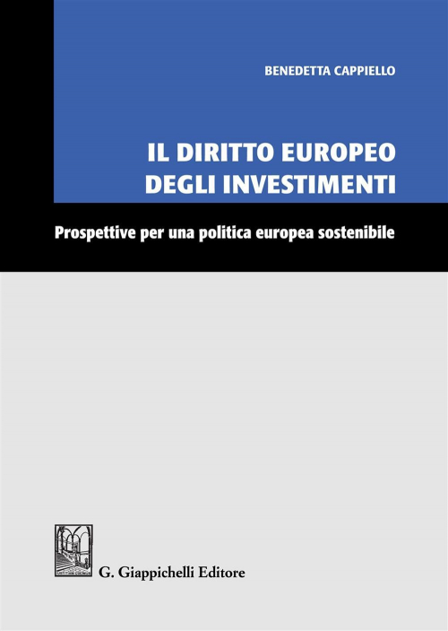 17277969288519-libroildirittoeuropeodegliinvestimentiprospettiveperunapoliticaeuropeasostenibileeditoregiappichellianno2019