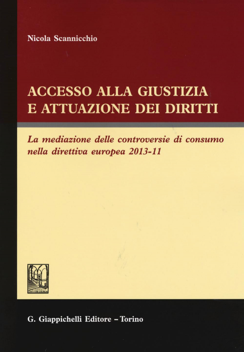 1727797505877-libroaccessoallagiustiziaeattuazionedeidirittilamediazionedellecontroversiediconsumonelladirettivaeuropea201311editoregiappichellianno2015