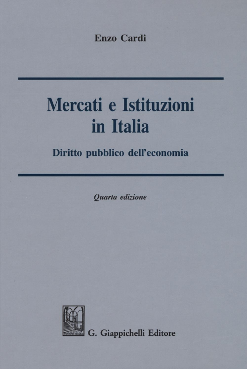 17277975339472-libromercatieistituzioniinitaliadirittopubblicodelleconomiaeditoregiappichellianno2018