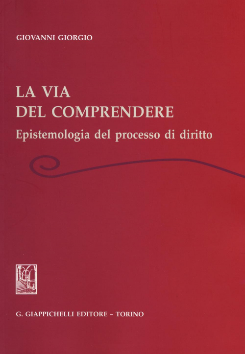 17277975873808-librolaviadelcomprendereepistemologiadelprocessodidirittoeditoregiappichellianno2015