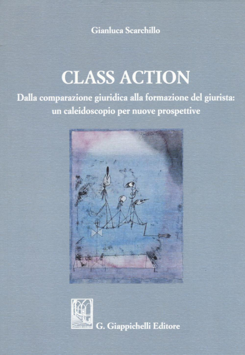 17277976465758-libroclassactiondallacomparazionegiuridicaallaformazionedelgiuristauncaleidoscopiopernuoveprospettiveeditoregiappichellianno2019