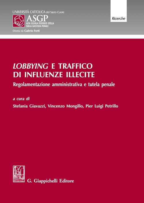 17277977301406-librolobbyingetrafficodiinfluenzeilleciteregolamentazioneamministrativaetutelapenaleeditoregiappichellianno2019