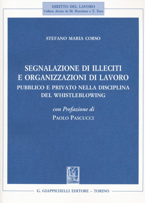 1727797789796-librosegnalazionediillecitieorganizzazionidilavoropubblicoeprivatonelladisciplinadelwhistleblowingeditoregiappichellianno2020