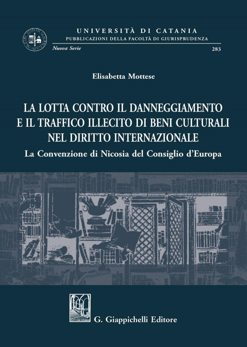 17277978076982-librolalottacontroildanneggiamentoeiltrafficoillecitodibeniculturalineldirittointernazionalelaconvenzionedinicosiadelconsigliodeuropaeditoregiappichellianno2020