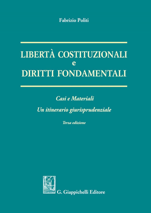 17277978851204-librolibertacostituzionaliedirittifondamentalicasiematerialiunitineriariogiurisprudenzialeeditoregiappichellianno2021