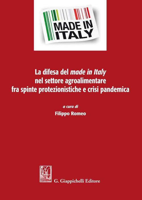 17277979494282-libroladifesadelmadeinitalynelsettoreagroalimentarefraspinteprotezionisticheecrisipandemicaeditoregiappichellianno2021