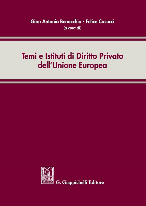 17277984869878-librotemieistitutididirittoprivatodellunioneeuropeaeditoregiappichellianno2017