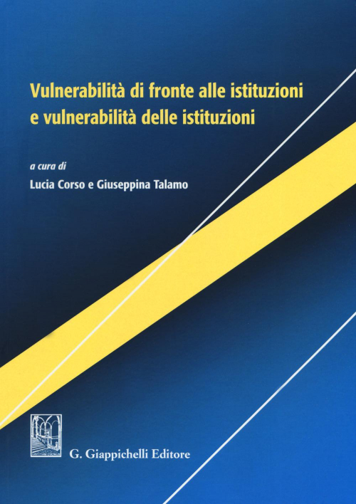 1727798487932-librovulnerabilitadifrontealleistituzionievulnerabilitadelleistituzionieditoregiappichellianno2019