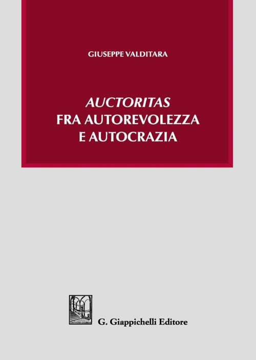 17277985824689-libroauctoritasfraautorevolezzaeautocraziaeditoregiappichellianno2021