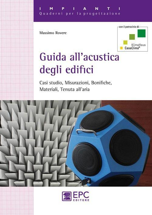 17277991162479-libroguidaallacusticadegliedificicasistudiomisurazionibonifichematerialitenutaallariaeditoreepcanno2013