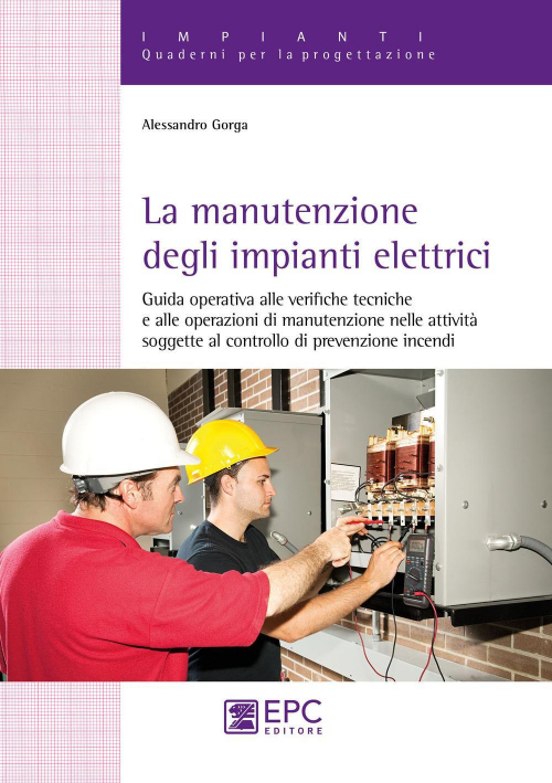 17277991677789-librolamanutenzionedegliimpiantielettriciguidaoperativaalleverifichetecnicheealleoperazionidimanutenzionenelleattivitasoggettealcontrollodiprevenzioneincendieditoreepcanno2018