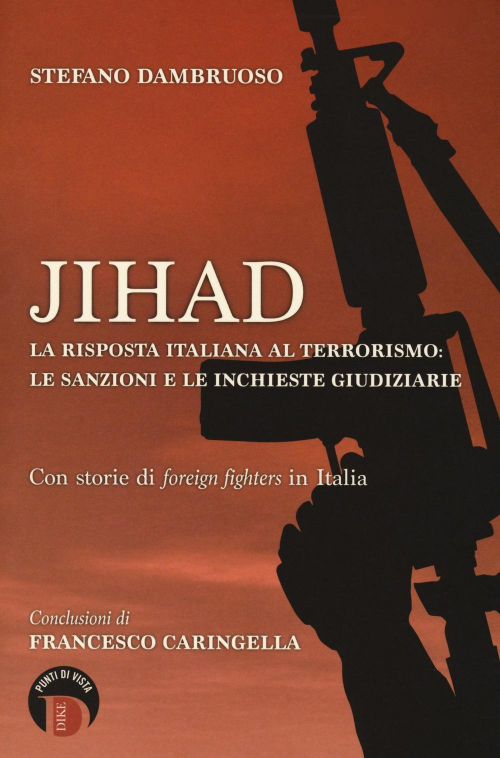 17277993116469-librojihadlarispostaitalianaalterrorismolesanzionieleinchiestegiudiziarieconstoriediforeignfightersinitaliaeditoredikegiuridicaeditriceanno2018