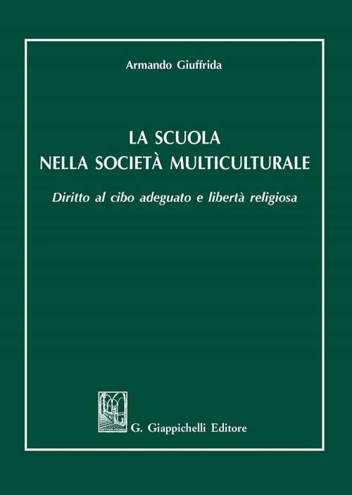 1727799357906-librolascuolanellasocietamulticulturaledirittoalciboadeguatoelibertareligiosaeditoregiappichellianno2020