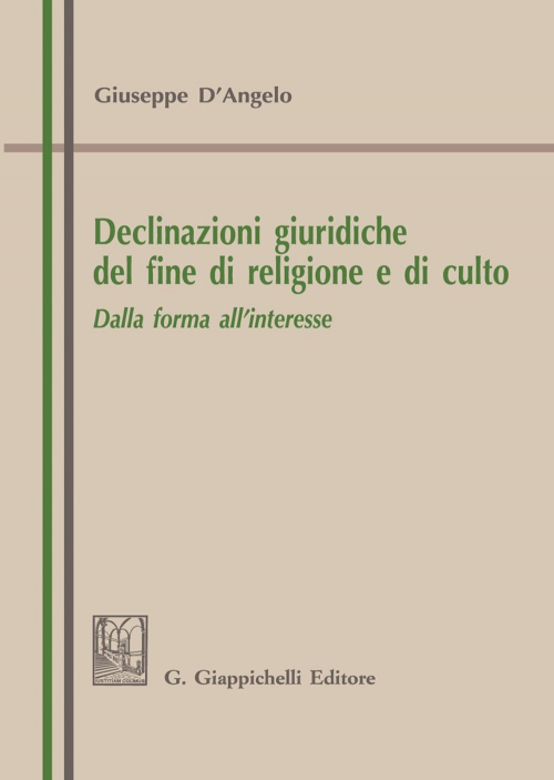 17277993591452-librodeclinazionigiuridichedelfinedireligioneedicultodallaformaallinteresseeditoregiappichellianno2020