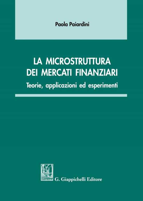 17277993690497-librolamicrostrutturadeimercatifinanziariteorieapplicazioniedesperimentieditoregiappichellianno2021