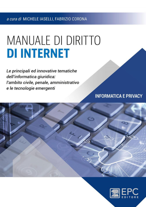 17277995253051-libromanualedidirittodiinternetleprincipaliedinnovativetematichedellinformaticagiuridicalambitocivilepenaleamministrativoeletecnologieemergentieditoreepcanno2021