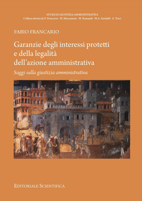 17277997386632-librogaranziedegliinteressiprotettiedellalegalitadellazioneamministrativasaggisullagiustiziaamministrativaeditoreeditorialescientificaanno2019