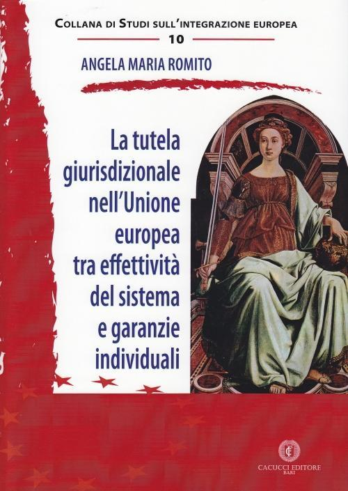 17277998597444-librolatutelagiurisprudenzialenellunioneeuropeatraeffettivitadelsistemaegaranzieindividualieditorecacuccianno2015